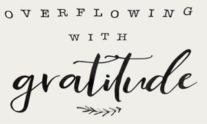 Overflowing with Gratitude